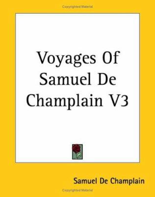 Voyages of Samuel de Champlain V3 1419192922 Book Cover