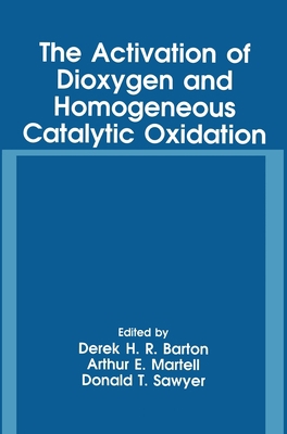 The Activation of Dioxygen and Homogeneous Cata... 0306445913 Book Cover