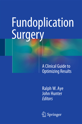 Fundoplication Surgery: A Clinical Guide to Opt... 3319250922 Book Cover