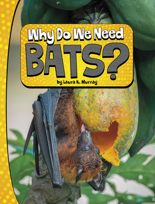 Why Do We Need Bats? 0756575060 Book Cover