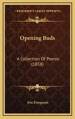 Opening Buds: A Collection Of Poems (1858) 1167092295 Book Cover