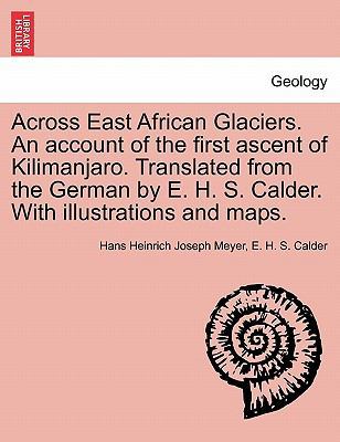 Across East African Glaciers. An account of the... 124150816X Book Cover