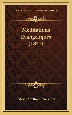 Meditations Evangeliques (1857) [French] 116686314X Book Cover