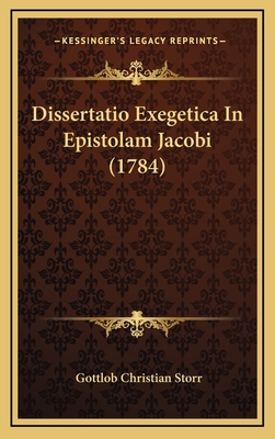 Dissertatio Exegetica In Epistolam Jacobi (1784) [Latin] 1168792231 Book Cover