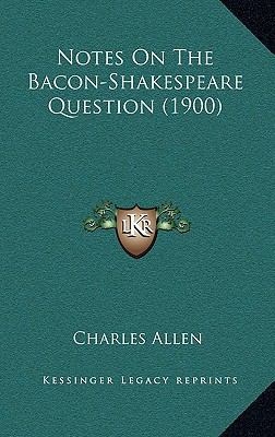 Notes On The Bacon-Shakespeare Question (1900) 1165454769 Book Cover