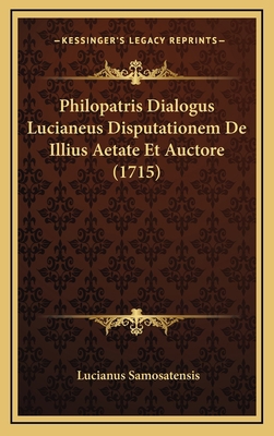 Philopatris Dialogus Lucianeus Disputationem De... [Latin] 1166230287 Book Cover