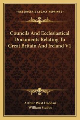 Councils And Ecclesiastical Documents Relating ... 1162971177 Book Cover