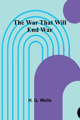The War That Will End War 9364732502 Book Cover