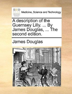 A description of the Guernsey Lilly. ... By Jam... 1170415067 Book Cover