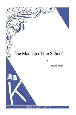 The Madcap of the School 1494814560 Book Cover