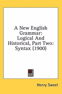 A New English Grammar: Logical And Historical, ... 0548913307 Book Cover