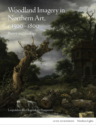 Woodland Imagery in Northern Art, C. 1500 - 180... 184822494X Book Cover