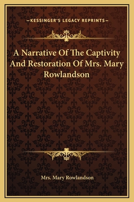 A Narrative Of The Captivity And Restoration Of... 116919544X Book Cover