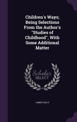 Children's Ways; Being Selections From the Auth... 134740256X Book Cover