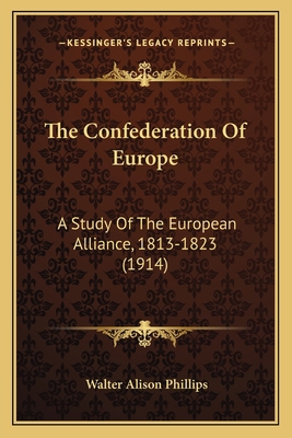 The Confederation Of Europe: A Study Of The Eur... 1164097555 Book Cover