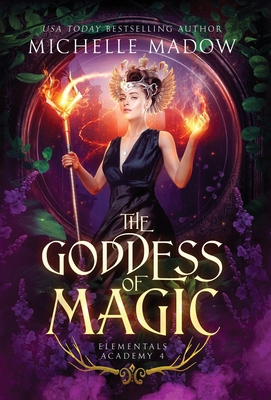 Elementals Academy 4: The Goddess of Magic B0BQP6X2MZ Book Cover
