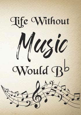 Life Without Music Would B b: Thank You Appreci... 1071286110 Book Cover