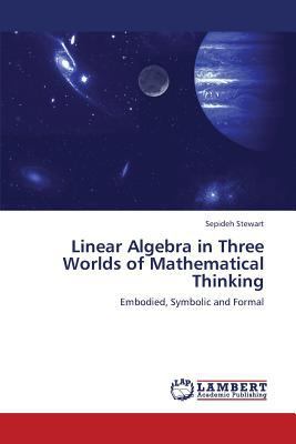 Linear Algebra in Three Worlds of Mathematical ... 365931403X Book Cover