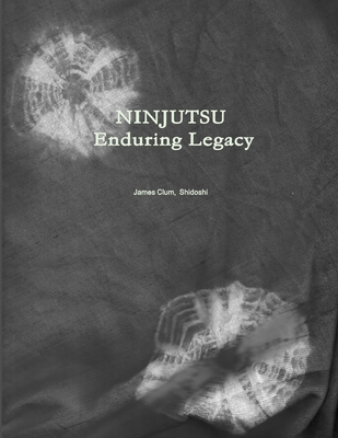 Ninjutsu: Enduring Legacy 0557285496 Book Cover