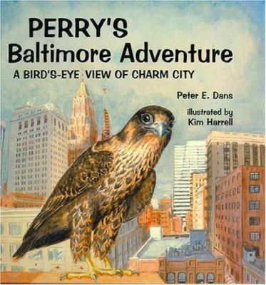 Perry's Baltimore Adventure: A Bird's-Eye View ... 1933822082 Book Cover