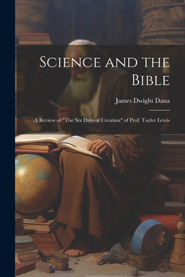 Science and the Bible; a Review of "The Six Day... 1021613061 Book Cover