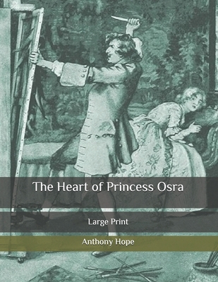 The Heart of Princess Osra: Large Print B087LC9T7G Book Cover