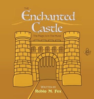 The Enchanted Castle: The Magic Is In The Mural B0D2WM2W9B Book Cover