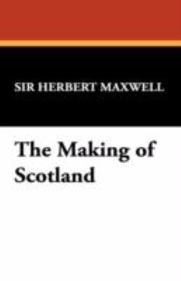 The Making of Scotland 1434473554 Book Cover