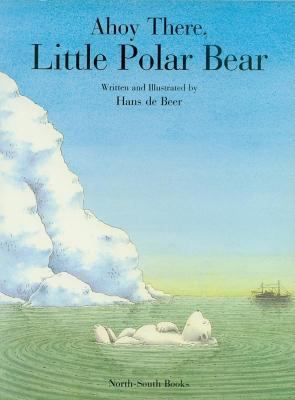Ahoy There, Little Polar Bear! 1558583890 Book Cover