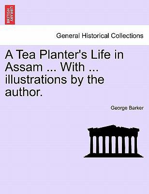 A Tea Planter's Life in Assam ... with ... Illu... 1241239827 Book Cover