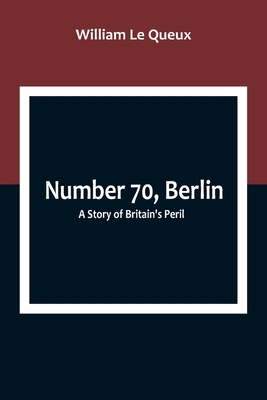 Number 70, Berlin: A Story of Britain's Peril 9357098844 Book Cover