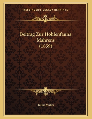 Beitrag Zur Hohlenfauna Mahrens (1859) [German] 1167996461 Book Cover