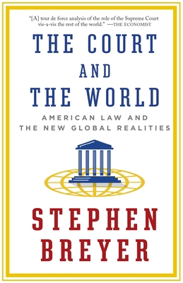 The Court and the World: American Law and the N... 1101912073 Book Cover