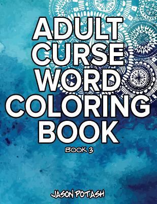 Adult Curse Word Coloring Book - Vol. 3 1533532079 Book Cover