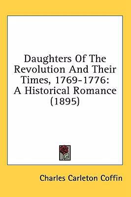 Daughters Of The Revolution And Their Times, 17... 0548994390 Book Cover