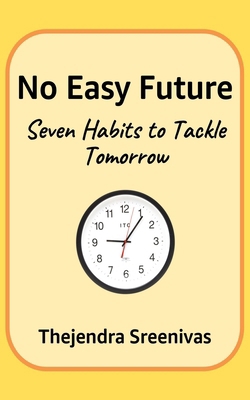 No Easy Future!: Seven Habits to Tackle Tomorrow B0B8Y1F2FP Book Cover