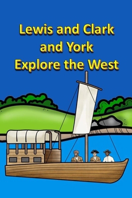 Lewis and Clark and York Explore the West            Book Cover