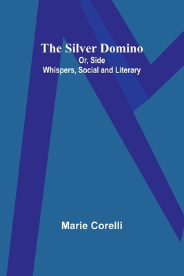The Silver Domino; Or, Side Whispers, Social an... 935793202X Book Cover
