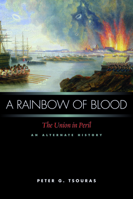 A Rainbow of Blood: The Union in Peril, an Alte... 1597972118 Book Cover