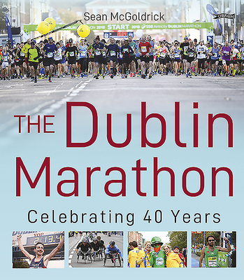The Dublin Marathon: Celebrating 40 Years 178849136X Book Cover