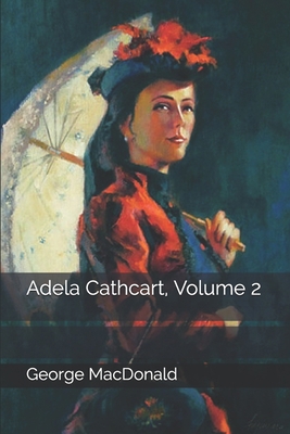 Adela Cathcart, Volume 2 1693802929 Book Cover