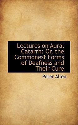 Lectures on Aural Catarrh: Or, the Commonest Fo... 1103682377 Book Cover