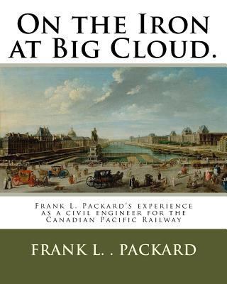 On the Iron at Big Cloud.: Frank L. Packard's e... 1719480532 Book Cover