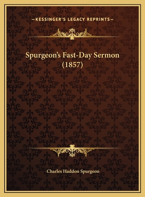 Spurgeon's Fast-Day Sermon (1857) 1169626696 Book Cover