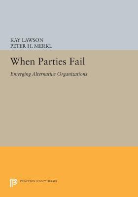 When Parties Fail: Emerging Alternative Organiz... 069160553X Book Cover