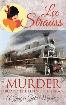 Murder Aboard the Flying Scotsman: A Cozy Histo... 1988677769 Book Cover