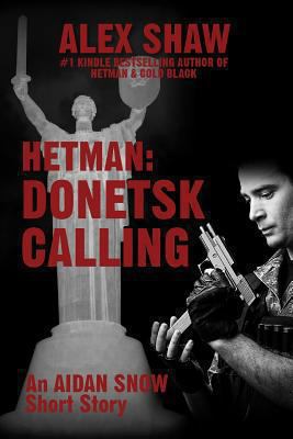 Hetman: Donetsk Calling: An Aidan Snow short story 0956159257 Book Cover