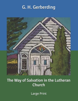 The Way of Salvation in the Lutheran Church: La... B086G2JXF7 Book Cover