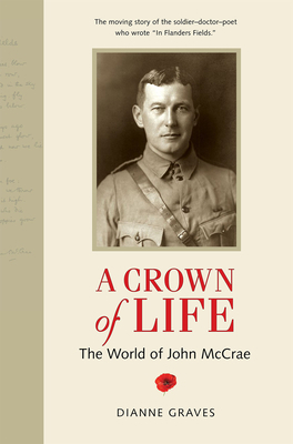 A Crown of Life: The World of John McCrae 1896941672 Book Cover
