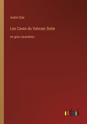 Les Caves du Vatican; Sotie: en gros caractères [French] 3368357026 Book Cover